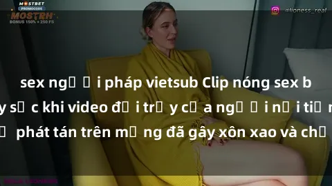 sex người pháp vietsub Clip nóng sex bị lộ: Sự việc gây sốc khi video đồi trụy của người nổi tiếng bị phát tán trên mạng đã gây xôn xao và chỉ trích từ cộng đồng mạng.