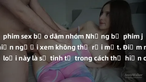 phim sex bạo dâm nhóm Những bộ phim jav SM không che khiến người xem không thể rời mắt. Điểm nổi bật của thể loại này là sự tinh tế trong cách thể hiện cảm xúc và sự hấp dẫn của những cảnh quay.