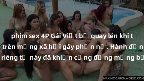 phim sex 4P Gái Việt bị quay lén khi tắm, clip lan truyền trên mạng xã hội gây phẫn nộ. Hành động vi phạm quyền riêng tư này đã khiến cộng đồng mạng bức xúc và đòi trừng phạt thật nghiêm khắc.