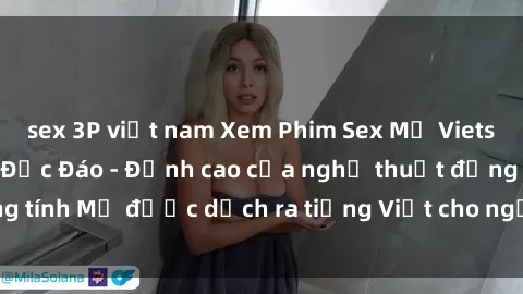 sex 3P việt nam Xem Phim Sex Mỹ Vietsub Online Miễn Phí Độc Đáo - Đỉnh cao của nghệ thuật đồng tính Mỹ được dịch ra tiếng Việt cho người xem hiểu rõ hơn.